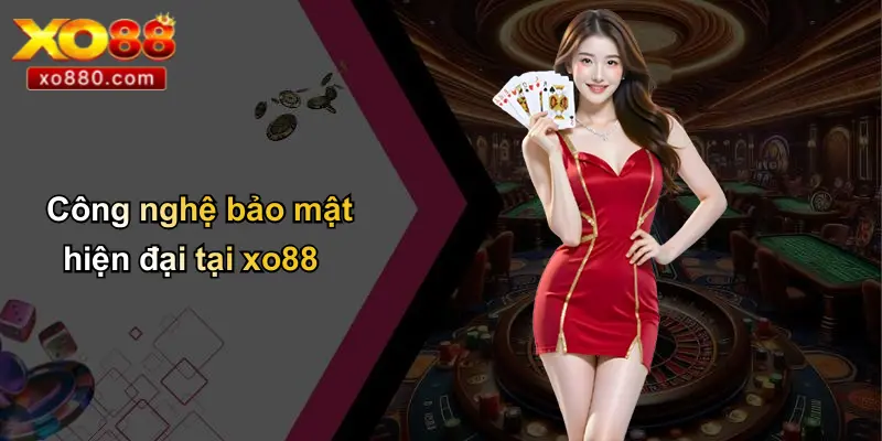 QUYỀN RIÊNG TƯ 2 Công nghệ bảo mật hiện đại tại xo88
