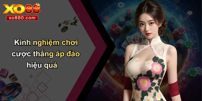 Kinh nghiệm chơi cược thắng áp đảo hiệu quả