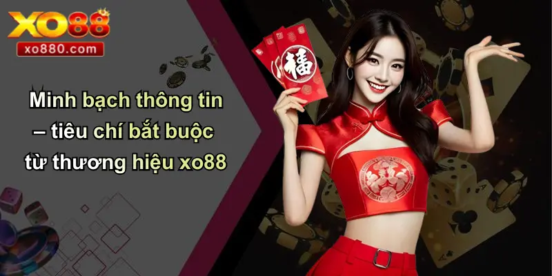 MIỄN TRỪ TRÁCH NHIỆM 1 Minh bạch thông tin – tiêu chí bắt buộc từ thương hiệu xo88