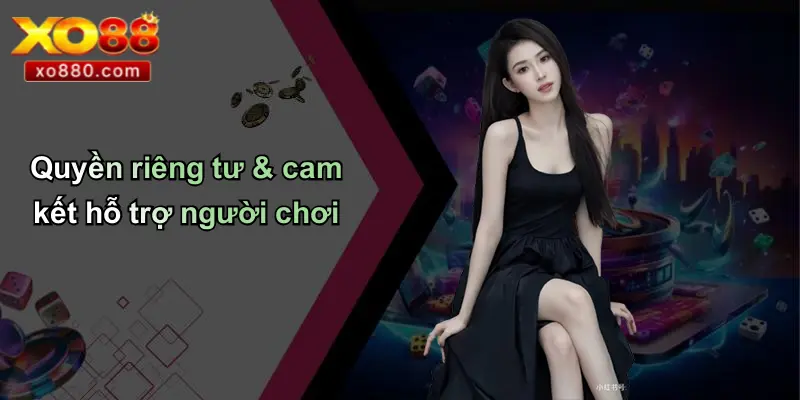 CHÍNH SÁCH BẢO MẬT 3 Quyền riêng tư & cam kết hỗ trợ người chơi