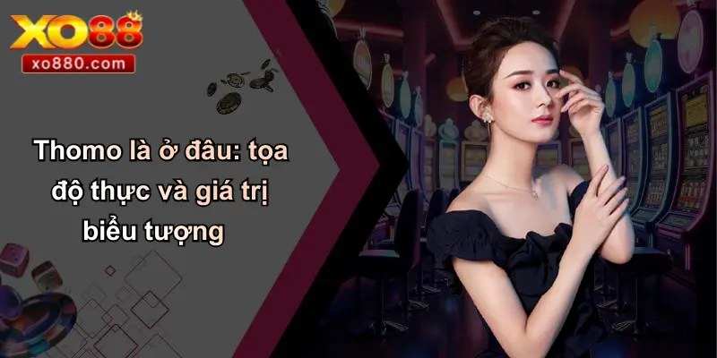 Thomo Là Ở Đâu: Bí Ẩn Trường Gà Lịch Sử Và Đá Gà Trực Tuyến 2 Thomo là ở đâu: tọa độ thực và giá trị biểu tượng