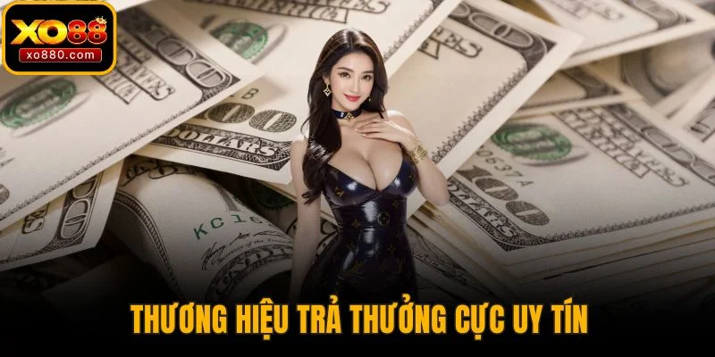 Trang chủ 4 Thương hiệu trả thưởng cực uy tín