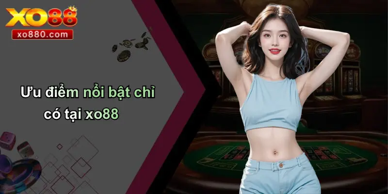 GAME BÀI XO88 3 Ưu điểm nổi bật chỉ có tại xo88